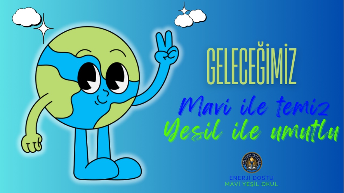 ENERJİ DOSTU MAVİ YEŞİL OKUL
